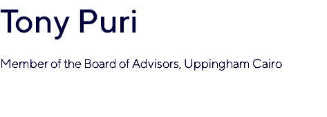 Tony Puri Member of the Board of Advisors, Uppingham Cairo